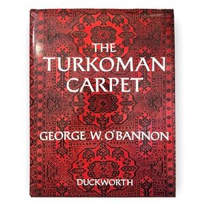 The Turkoman Carpet by George W. O’Bannon (1974 Hardcover) First Edition VG+